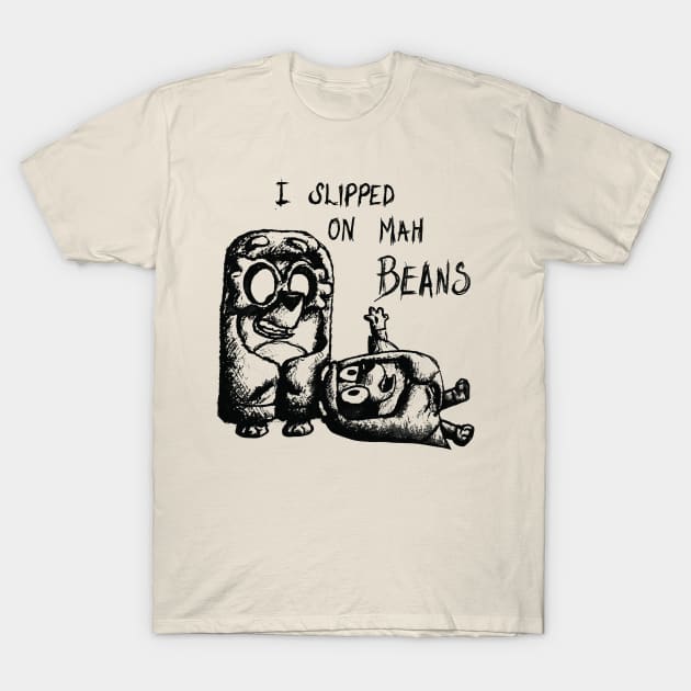I Slipped An Mah Beans Pencil T-Shirt by sikecilbandel